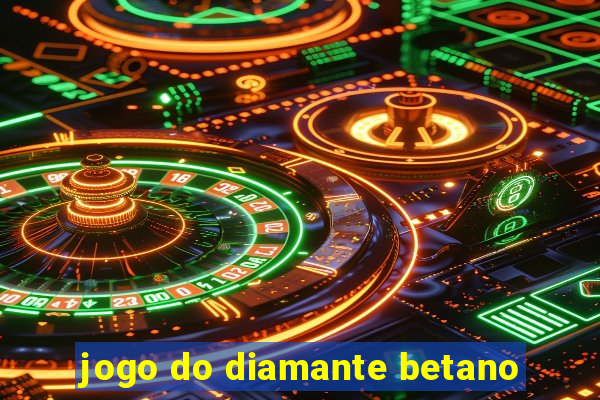 jogo do diamante betano